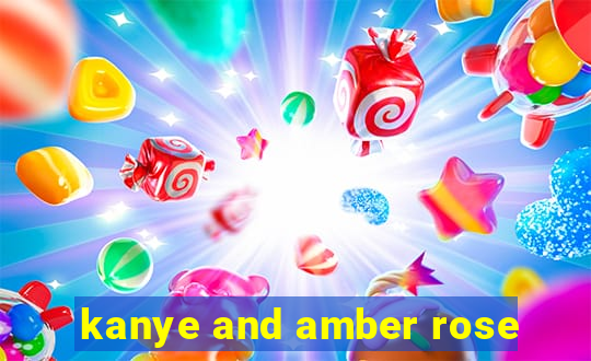 kanye and amber rose