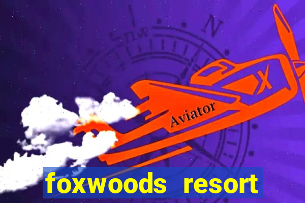 foxwoods resort casino ledyard ct