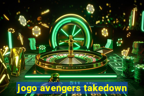 jogo avengers takedown