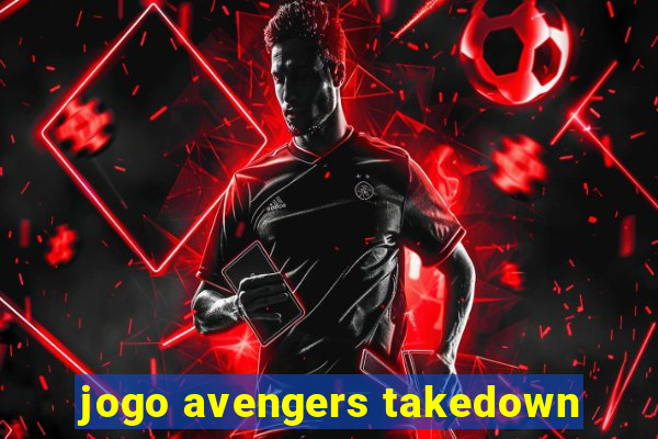 jogo avengers takedown