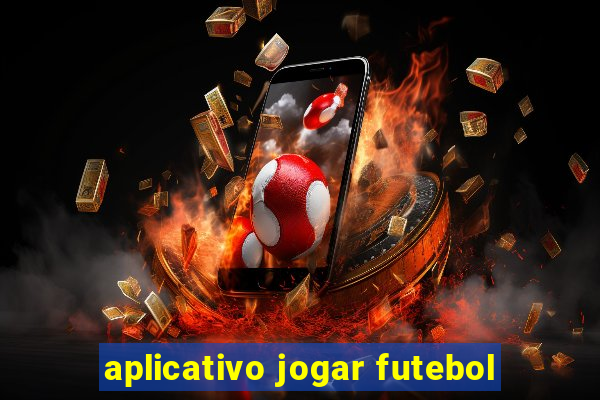 aplicativo jogar futebol