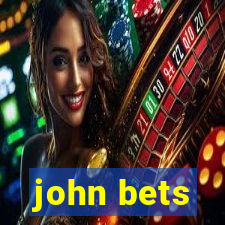 john bets