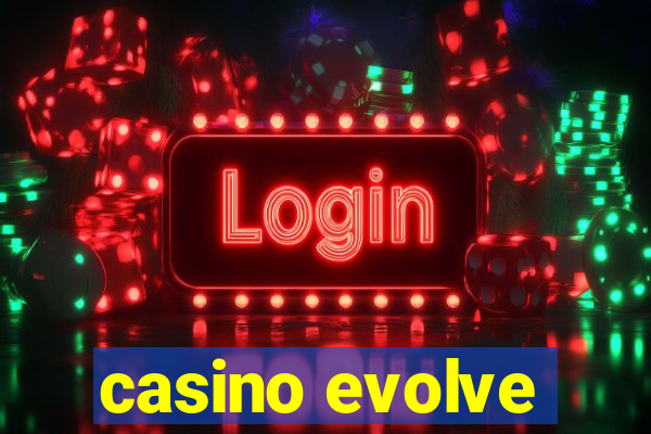 casino evolve