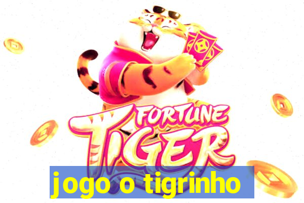 jogo o tigrinho