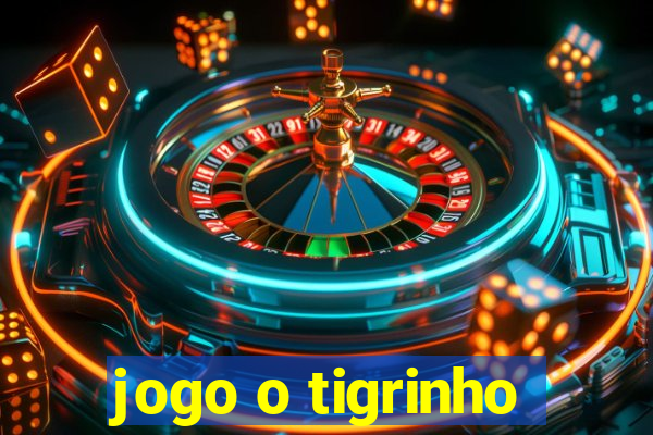 jogo o tigrinho