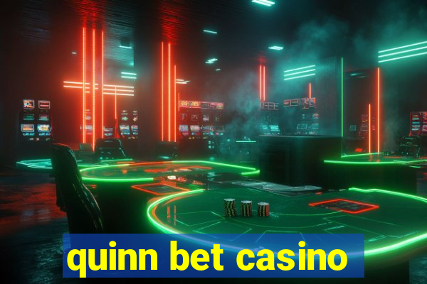 quinn bet casino