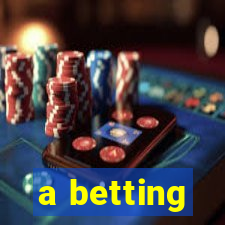 a betting