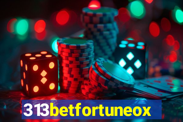 313betfortuneox