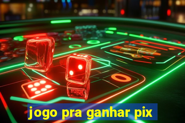 jogo pra ganhar pix