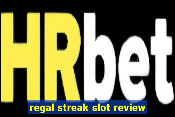 regal streak slot review