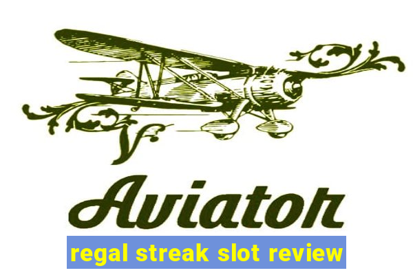 regal streak slot review