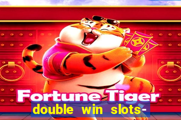 double win slots- vegas casino