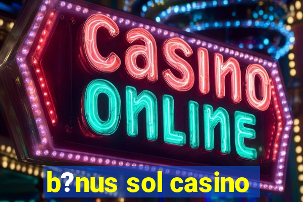 b?nus sol casino