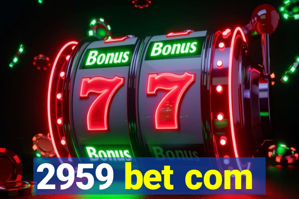 2959 bet com