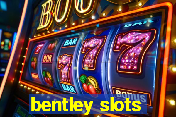 bentley slots