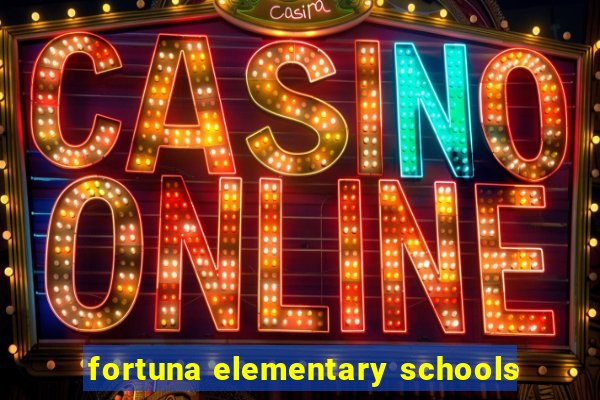 fortuna elementary schools