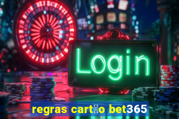 regras cart茫o bet365