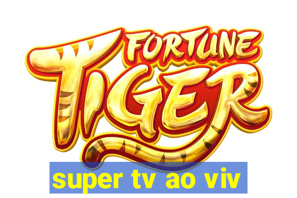 super tv ao viv