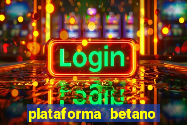 plataforma betano 茅 confiavel