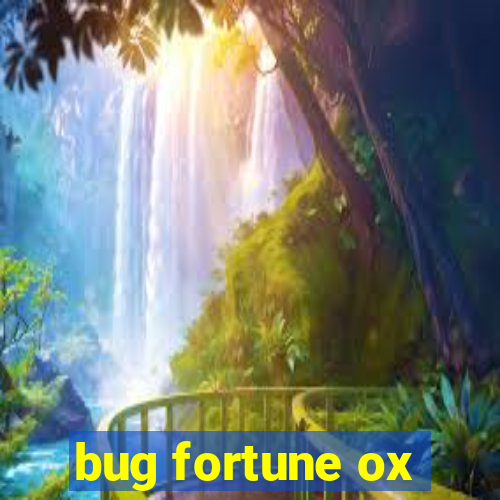 bug fortune ox