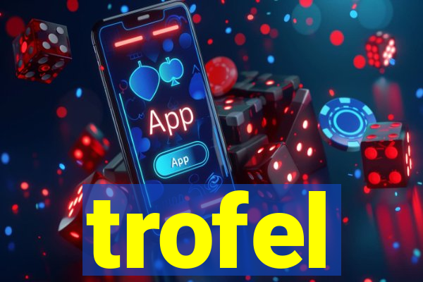 trofel