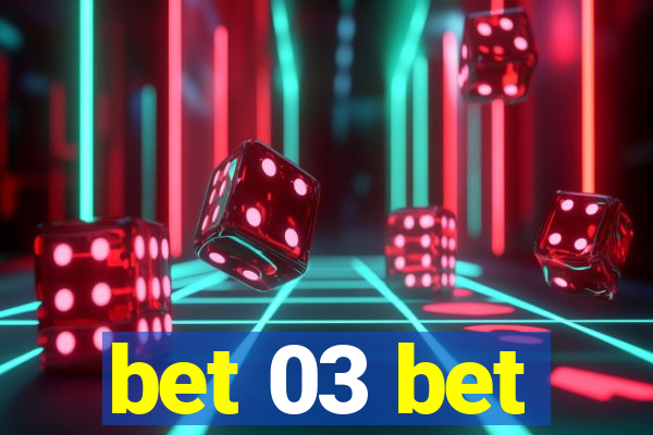 bet 03 bet