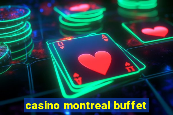 casino montreal buffet