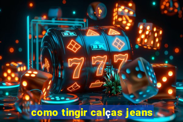 como tingir calças jeans