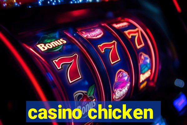 casino chicken