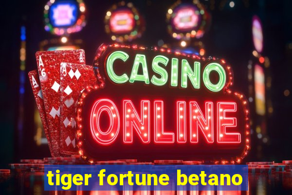 tiger fortune betano