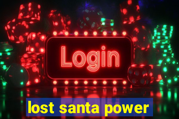 lost santa power