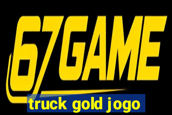 truck gold jogo