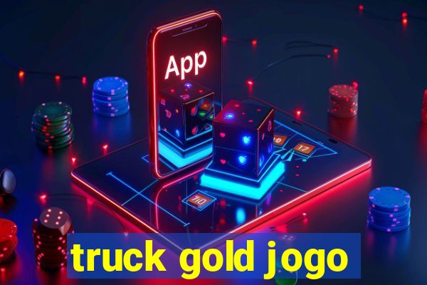 truck gold jogo