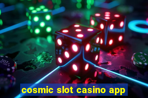 cosmic slot casino app