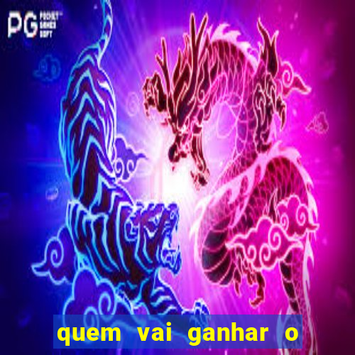 quem vai ganhar o jogo hoje