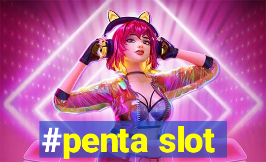 #penta slot