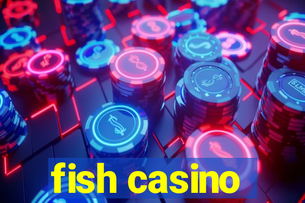 fish casino