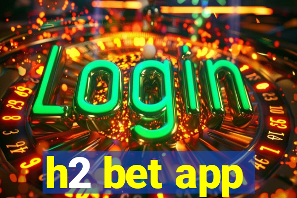 h2 bet app