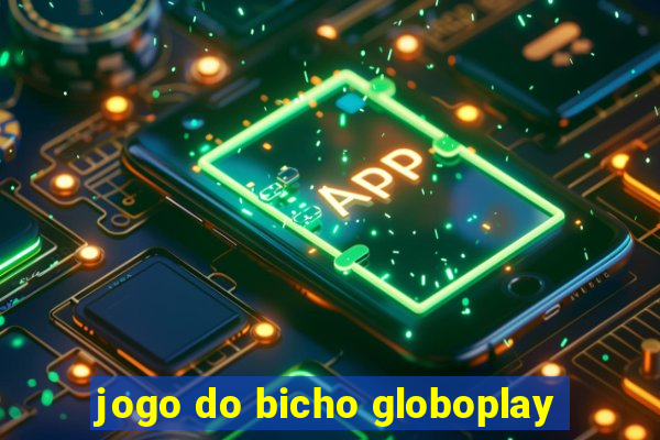 jogo do bicho globoplay