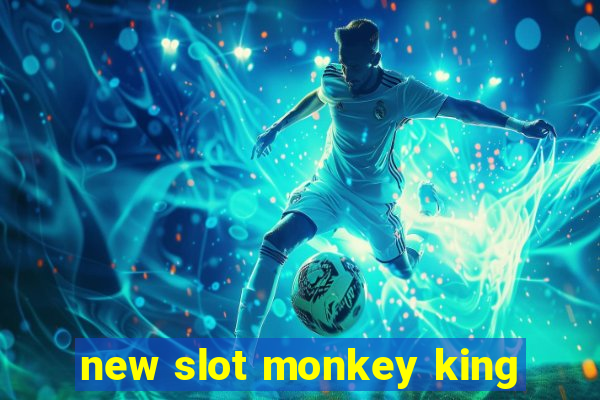 new slot monkey king