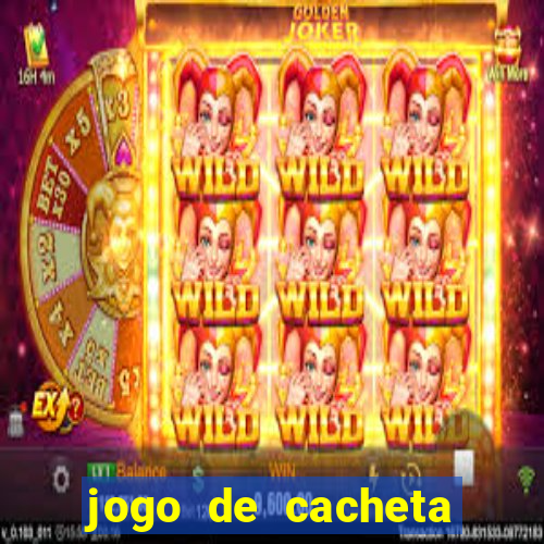 jogo de cacheta valendo dinheiro