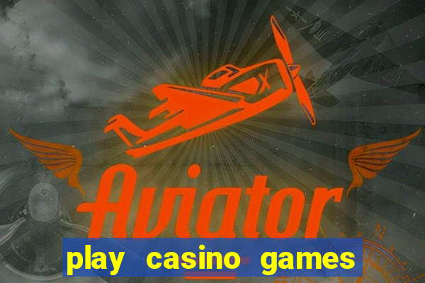 play casino games for real cash