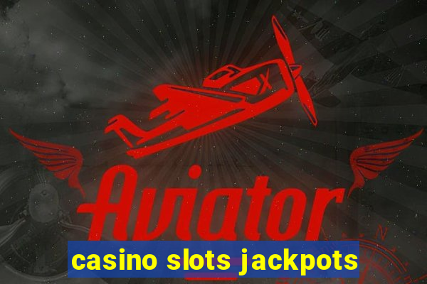 casino slots jackpots