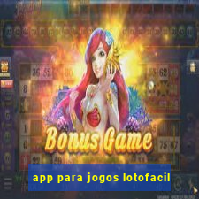 app para jogos lotofacil