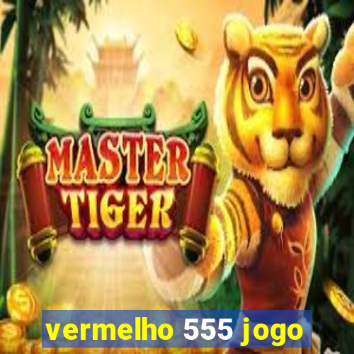 vermelho 555 jogo