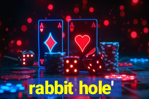 rabbit hole'