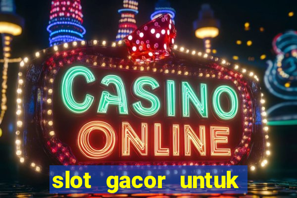 slot gacor untuk member baru