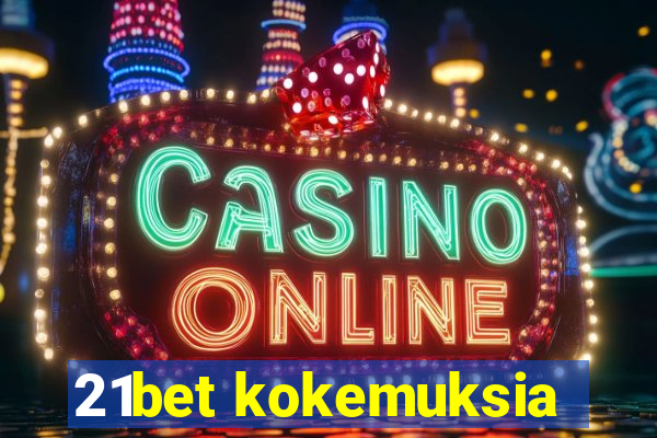 21bet kokemuksia