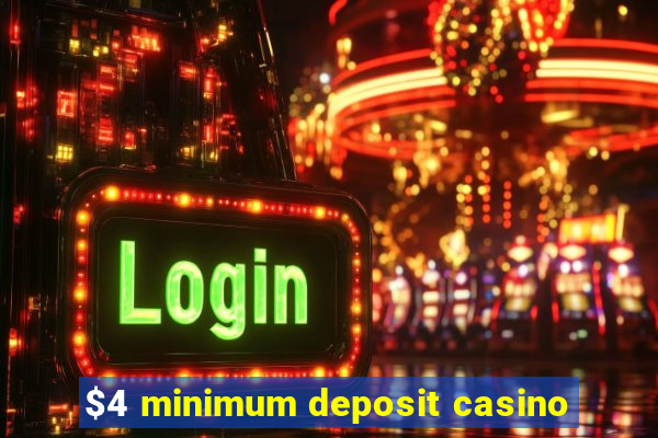 $4 minimum deposit casino