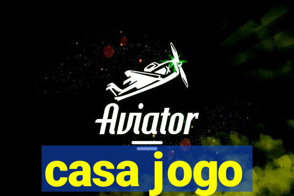 casa jogo